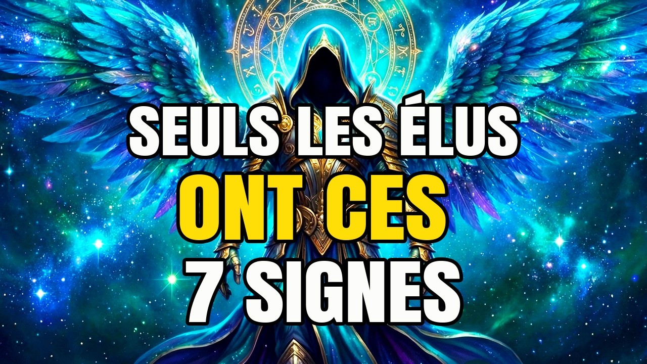 Seuls les ÉLUS possèdent ces 7 SIGNES – En avez-vous AU MOINS UN ?