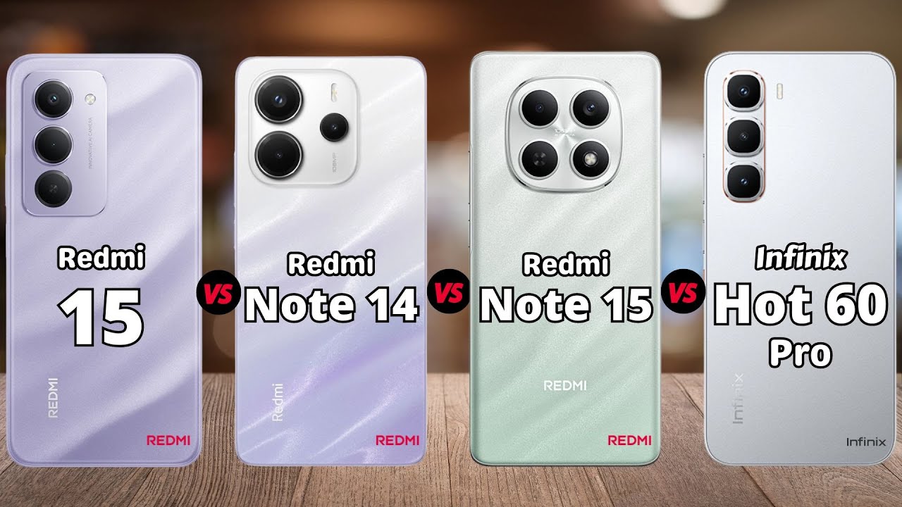 Redmi 15 vs Redmi Note 14 vs Redmi Note 15 vs Infinix Hot 60 Pro