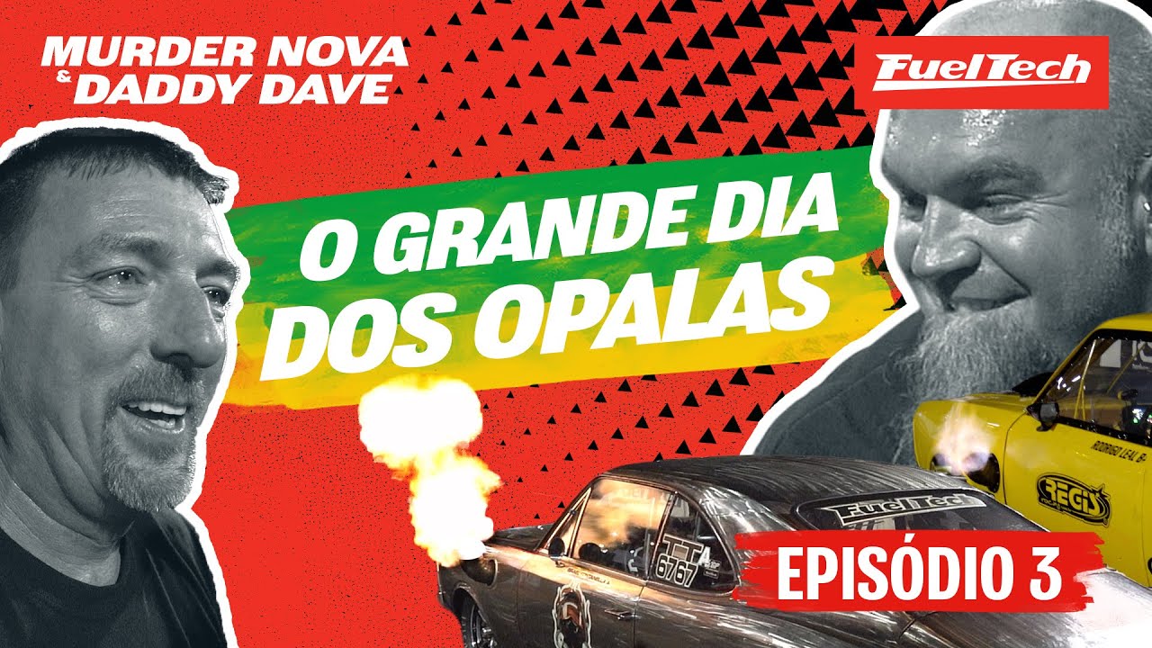 Daddy Dave e Murder Nova NO BRASIL - 3º Episódio - O GRANDE DIA DOS OPALAS!