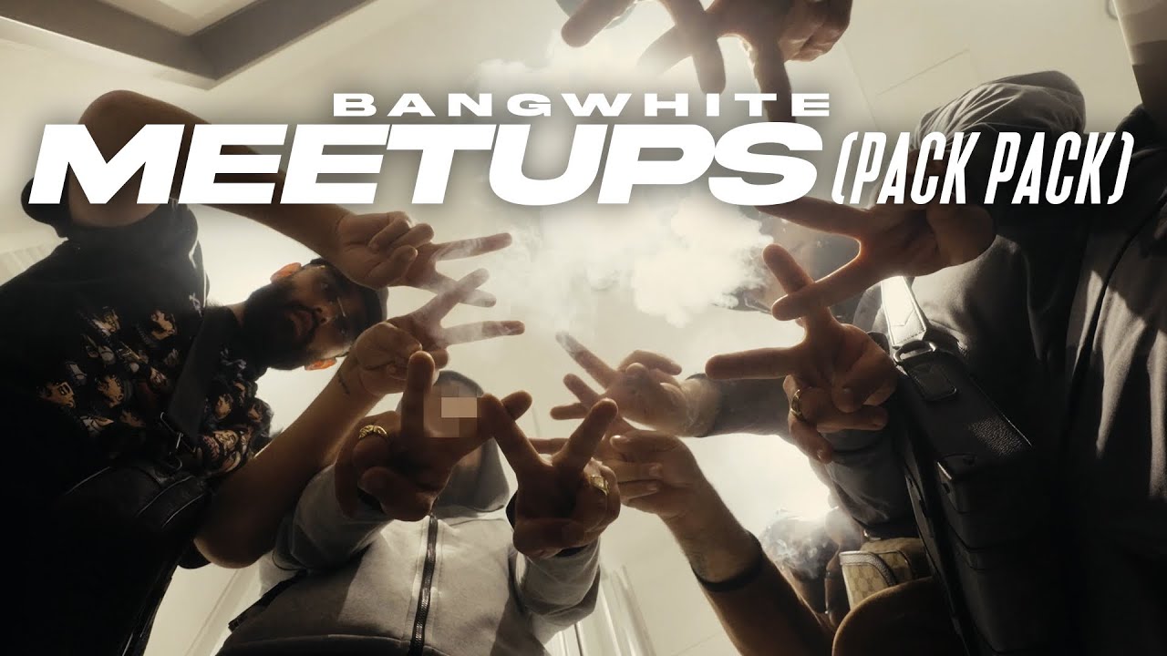 BANGWHITE - MEETUPS (PACK PACK) [OFFICIAL VIDEO]