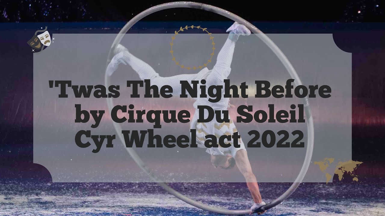 Cirque du Soleil 'Twas The Night Before Christmas Show Cyr Wheel act '22