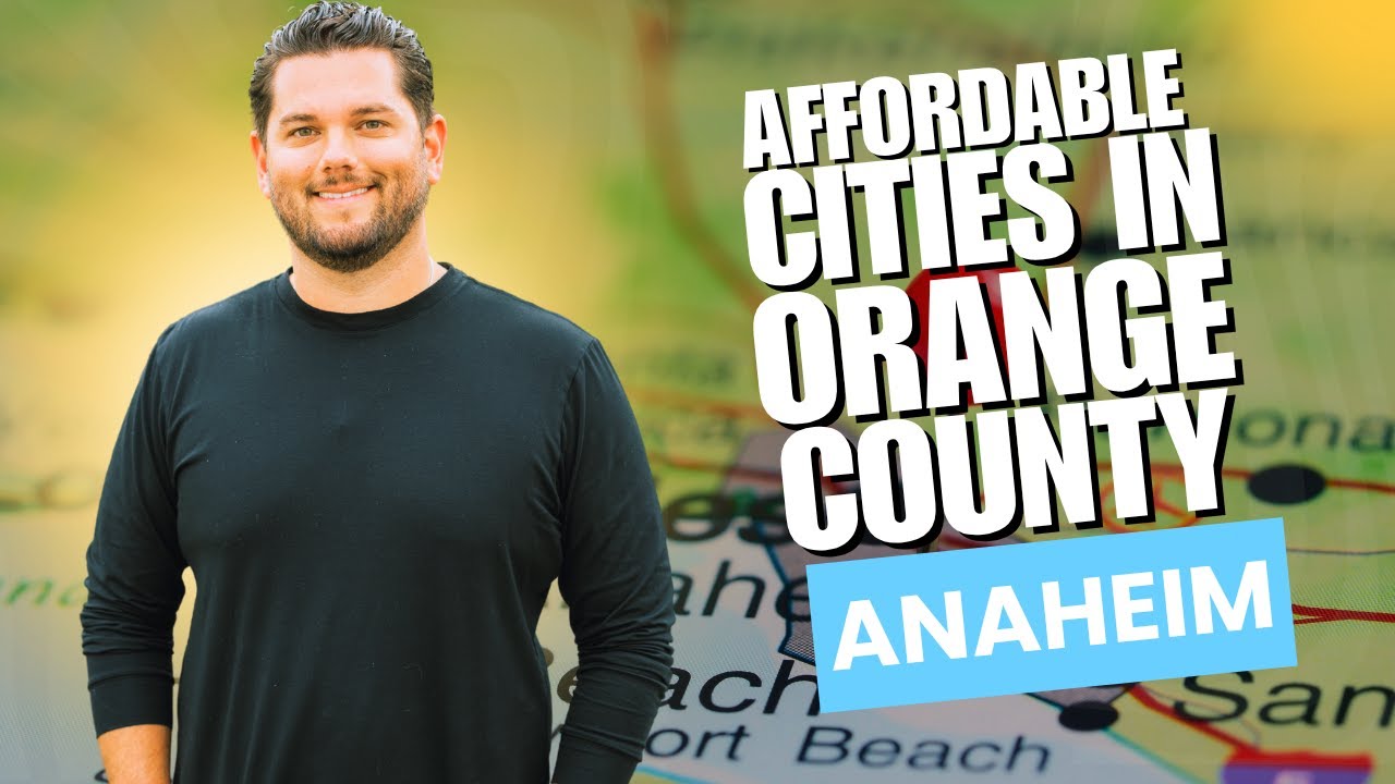 The Most Affordable Cities in Orange County (Anaheim)