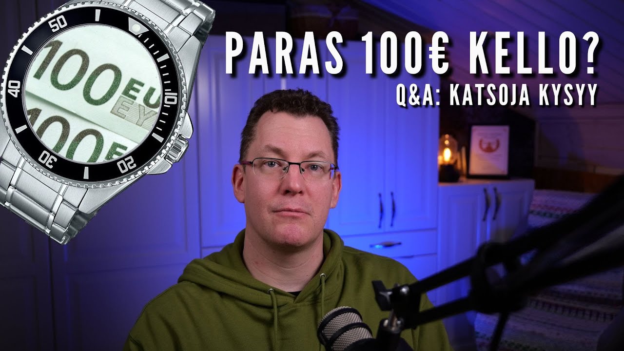 Paras alle 100€ kello? Q&A: Katsoja kysyy.