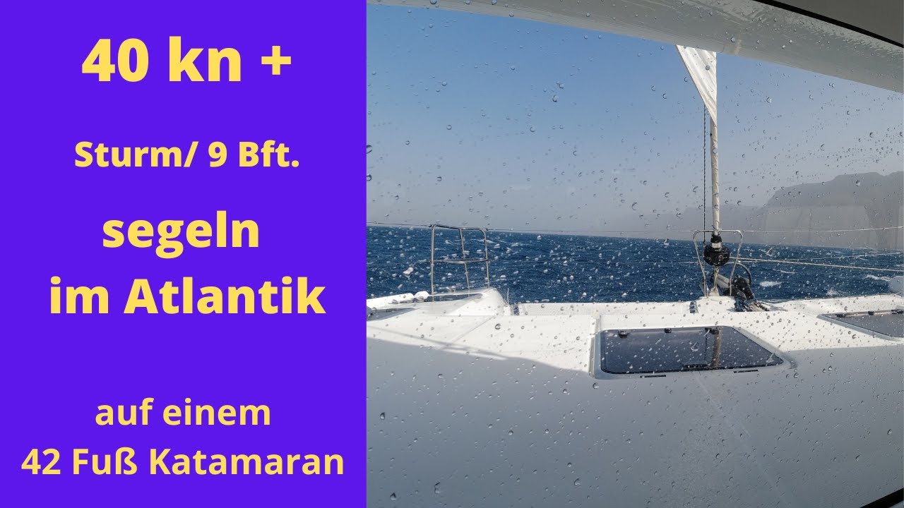 segeln bei 45 kn  (Sturm) im Atlantik, als Zugabe der 