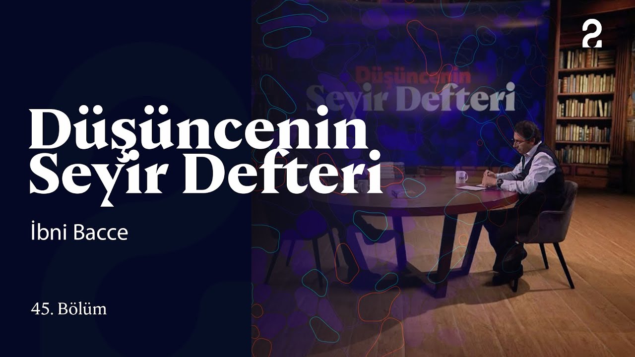 İbni Bacce | Düşüncenin Seyir Defteri | 45. Bölüm @trt2