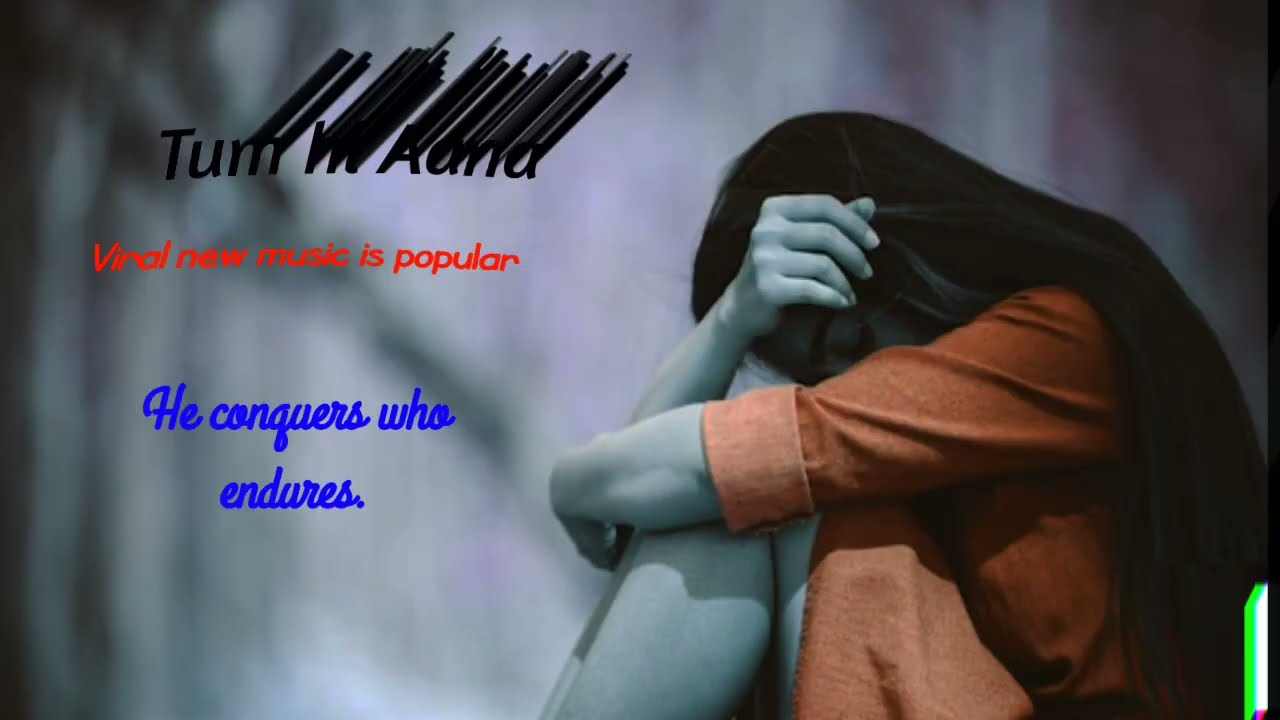 Tum hi Aana. sad songs Mohabbat Dil Se rahata nahin.