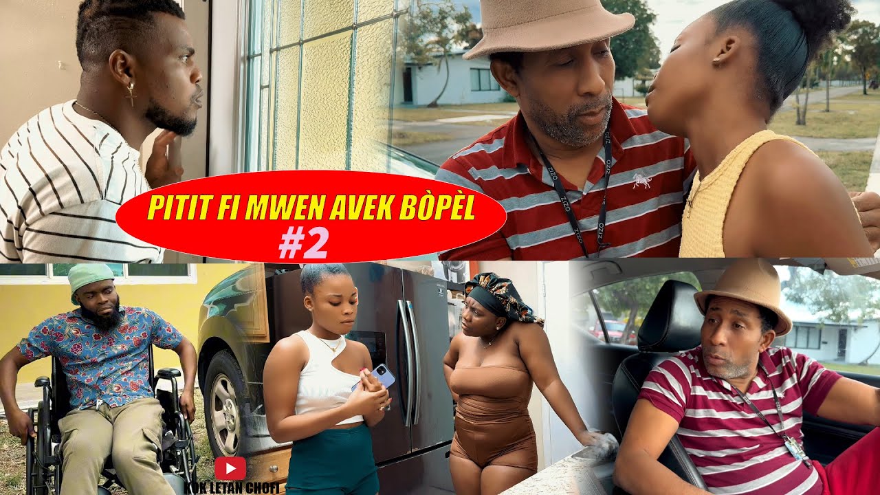PITIT FI MWEN AVEK BÒPÈL - Epizòd #2 ( Sa Tris Pou Jèn Ti Fi a anba Bòpèl)