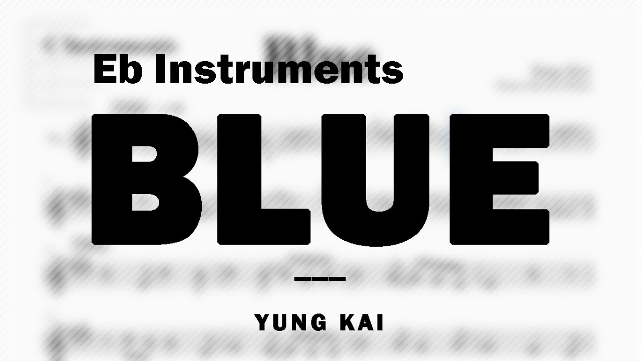 Blue by Yung Kai | Music Sheet for Eb Instruments