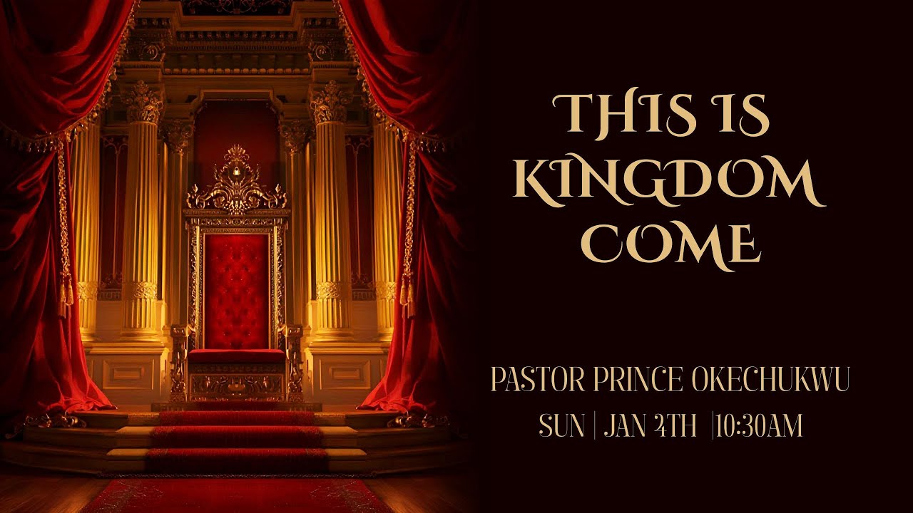 THIS IS KINGDOM COME | PASTOR PRINCE OKECHUKWU