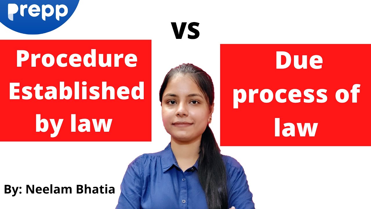 Procedure established by law vs Due process of law | UPSC CSE / IAS | Neelam Bhatia
