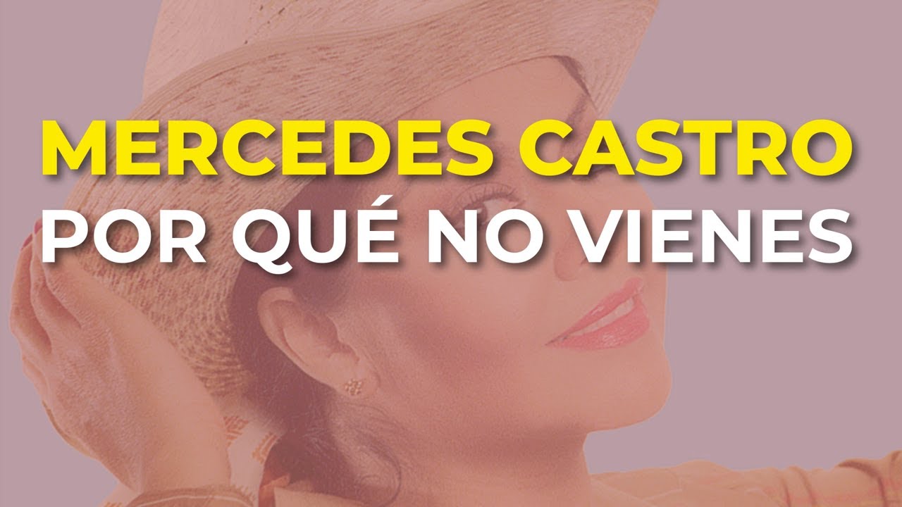 Mercedes Castro - Por Qué No Vienes (Audio Oficial)