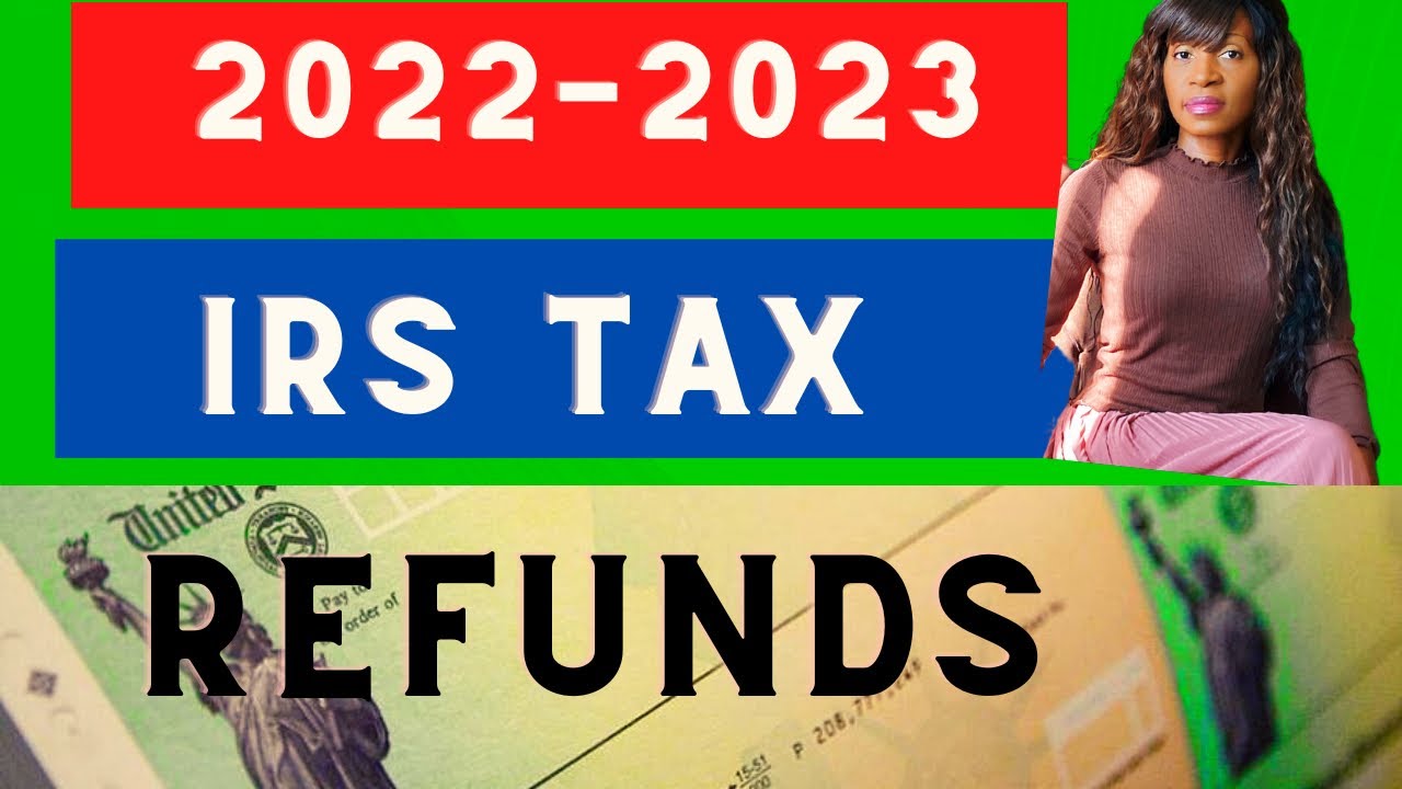 IRS Tax Refund 2022 STEP by STEP tutorial and IRS TAX Filing Season 2022-2023 preparation