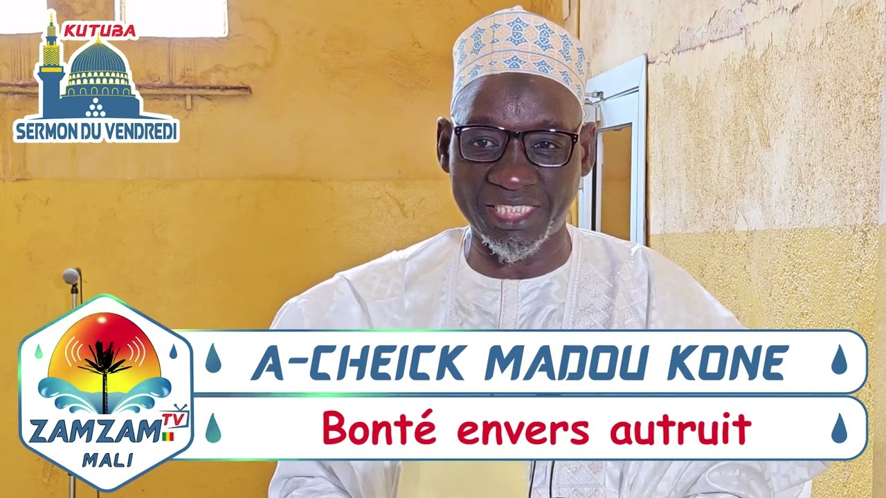 A-CHEIK MADOU KONE ( La bonté envers autrui )