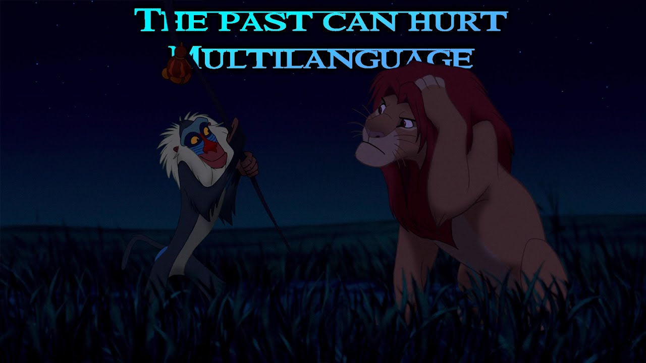 The past can hurt - Lion King Multilanguage