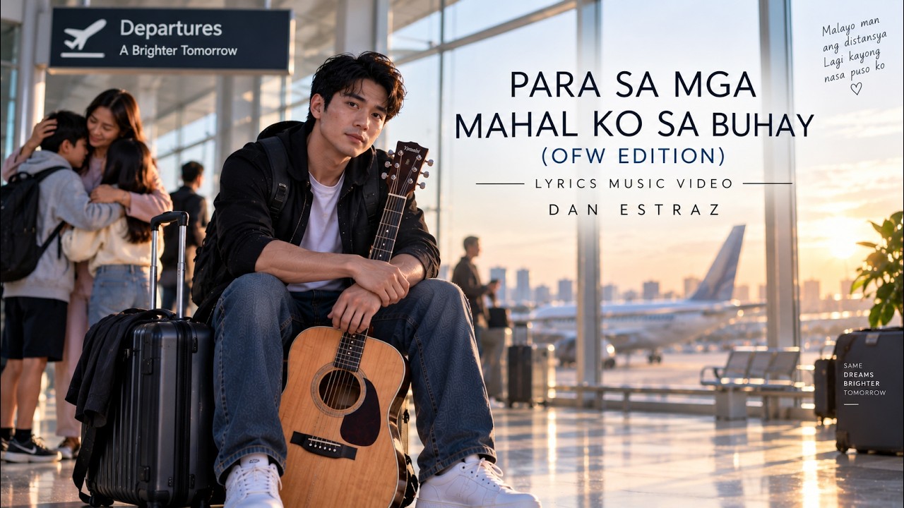 Para Sa Mga Mahal Ko Sa Buhay (OFW Edition) | Lyrics Music Video | Dan Estraz