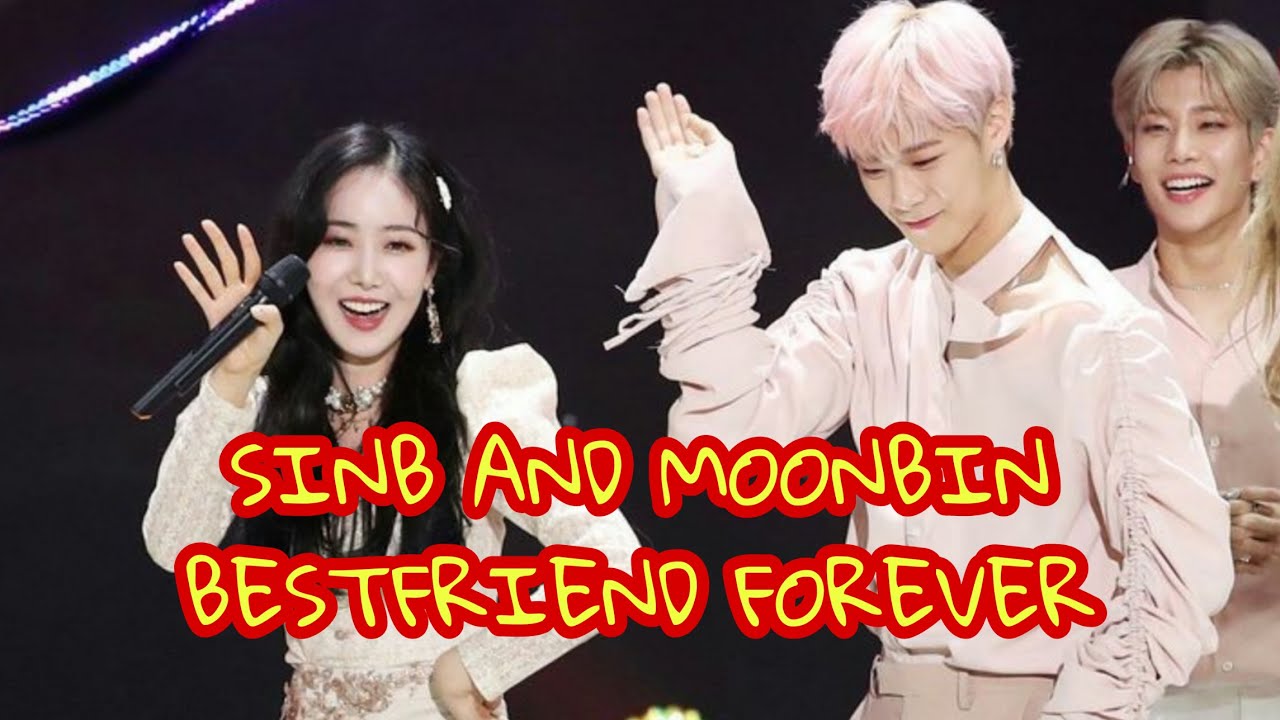 SINB AND MOONBIN-BESFRIEND FOREVER❤
