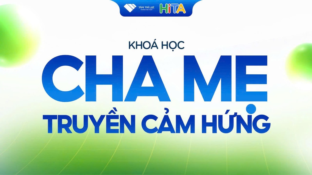 CHA MẸ TRUYỀN CẢM HỨNG | 17|03|2026