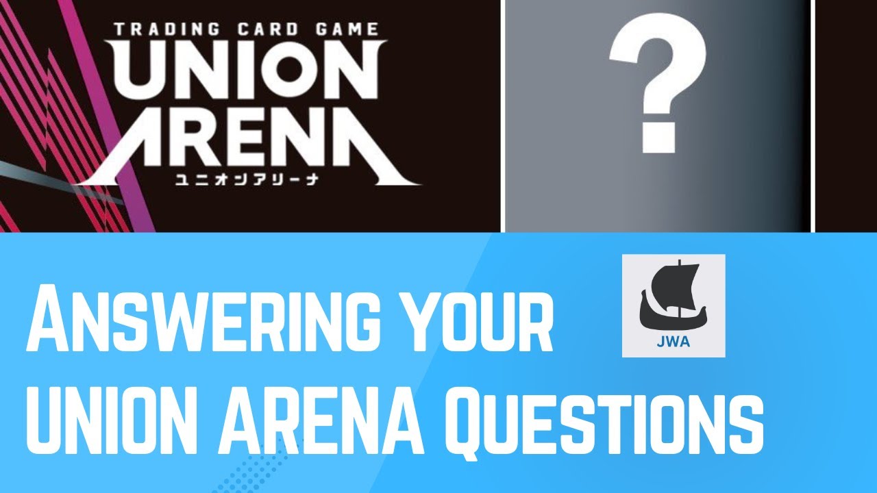 Answering Your UNION ARENA Questions