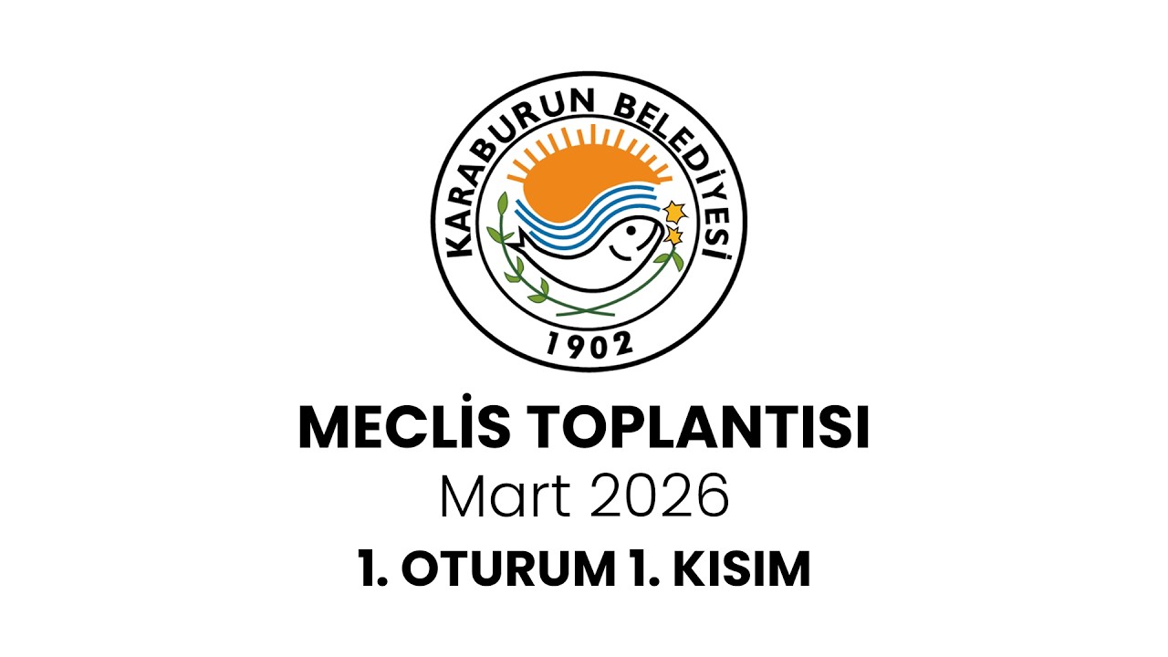 Karaburun Belediyesi Mart Ayı Olağan Meclis Toplantısı 1. Oturumu 1. Kısım