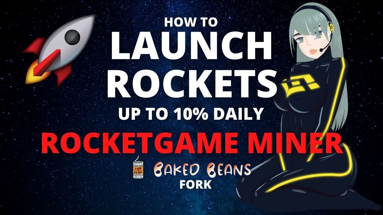 [ROCKETGAME MINER] HOW TO LAUNCH ROCKETS - UP TO 10% DAILY IN BUSD - BAKED BEANS FORK
