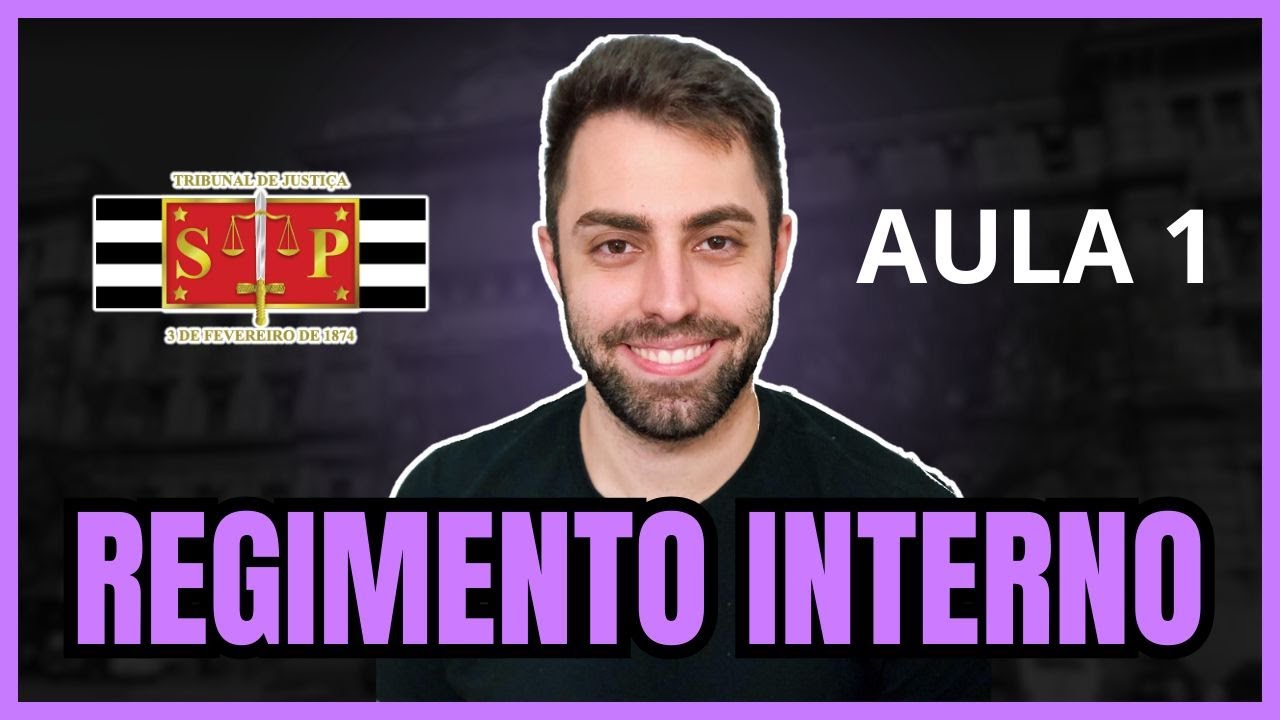 REGIMENTO INTERNO DO TRIBUNAL DE JUSTI&Ccedil;A DE S&Atilde;O PAULO - AULA 1 - ESCREVENTE