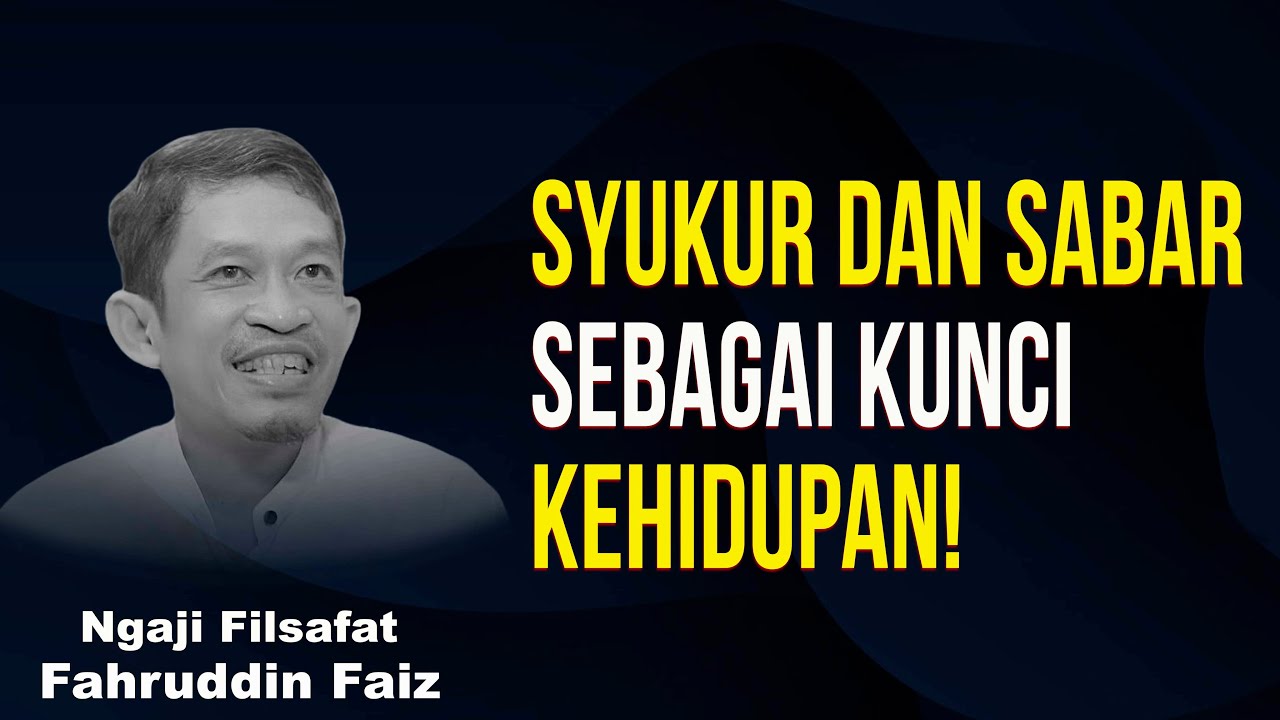 Hidup Itu Kuncinya Sabar dan Bersyukur! | Ngaji Filsafat - Dr Fahruddin Faiz