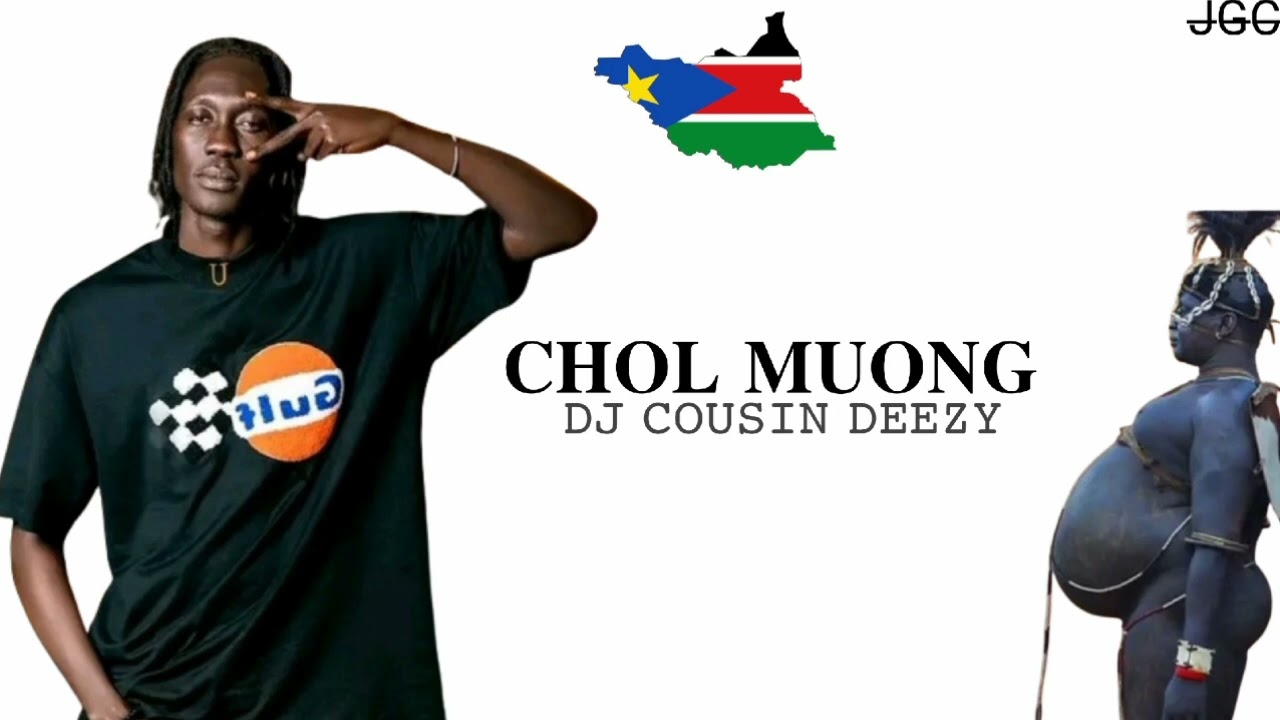 Chol Muong by DJ Cousin Deezy ~South Sudan Music #southsudan
