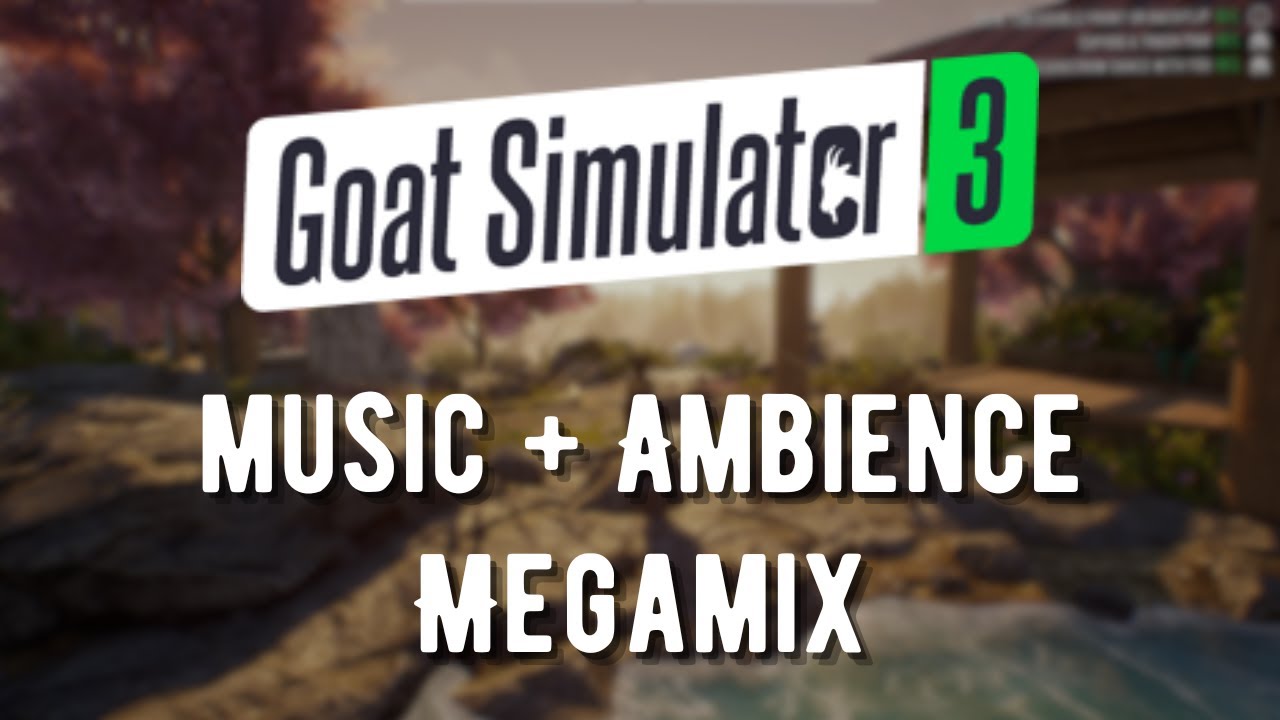 Goat Simulator 3 | Chill across San Angora | Music + Ambience MEGAMIX