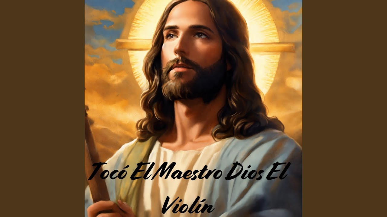 Tocó el Maestro Dios el Violin