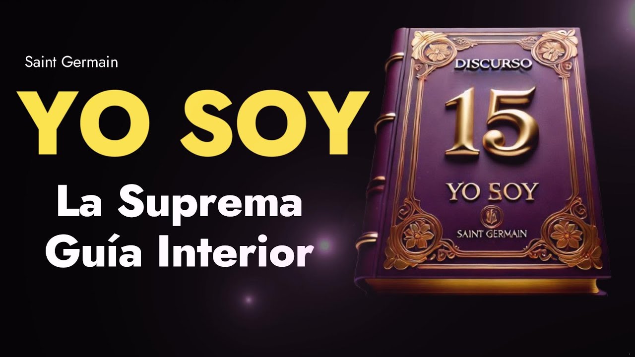 YO SOY Discurso 15 de 33  La Suprema Guía Interior_El Dominio de la Energía Divina Saint Germain