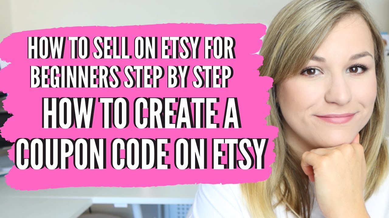 HOW TO CREATE COUPON CODES ON ETSY, ADD ETSY COUPONS, how to sell on etsy for beginners step by step