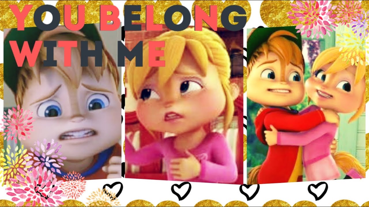 YOU BELONG WITH ME                 ALVITTANY                    alvin and the chipmunks