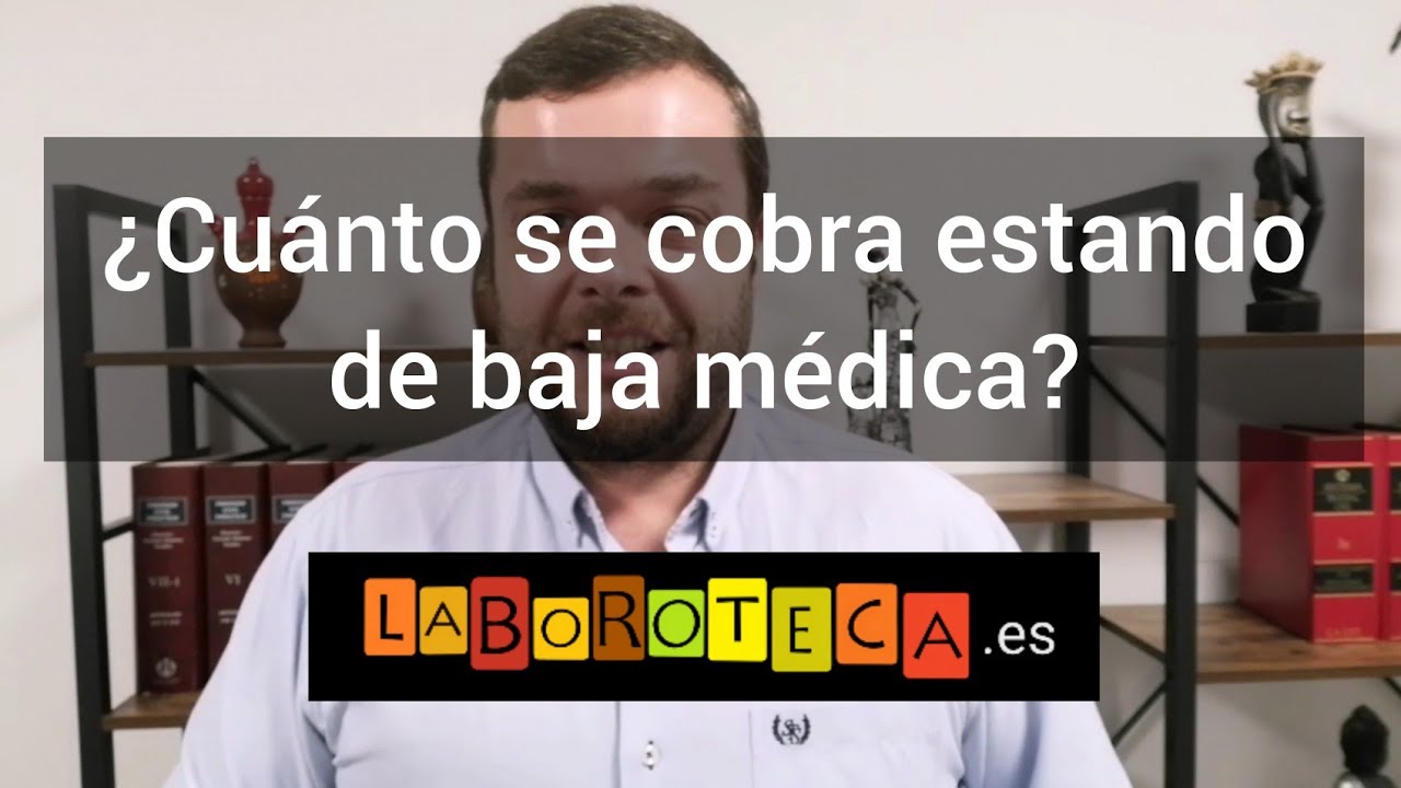 ¿Cuánto se COBRA estando de BAJA MÉDICA?