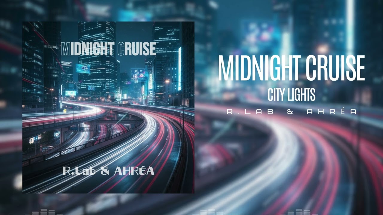 🎧 Midnight Cruise (City Lights) 🎤 R.Lab & AHR&Eacute;A ♪ Full Version