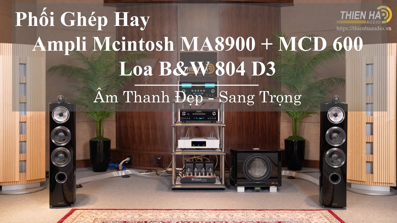 Ampli Mcintosh MA8900 + MCD 600 Phối Ghép B&W 804 D3 - Âm Thanh Đẹp Sang Trọng