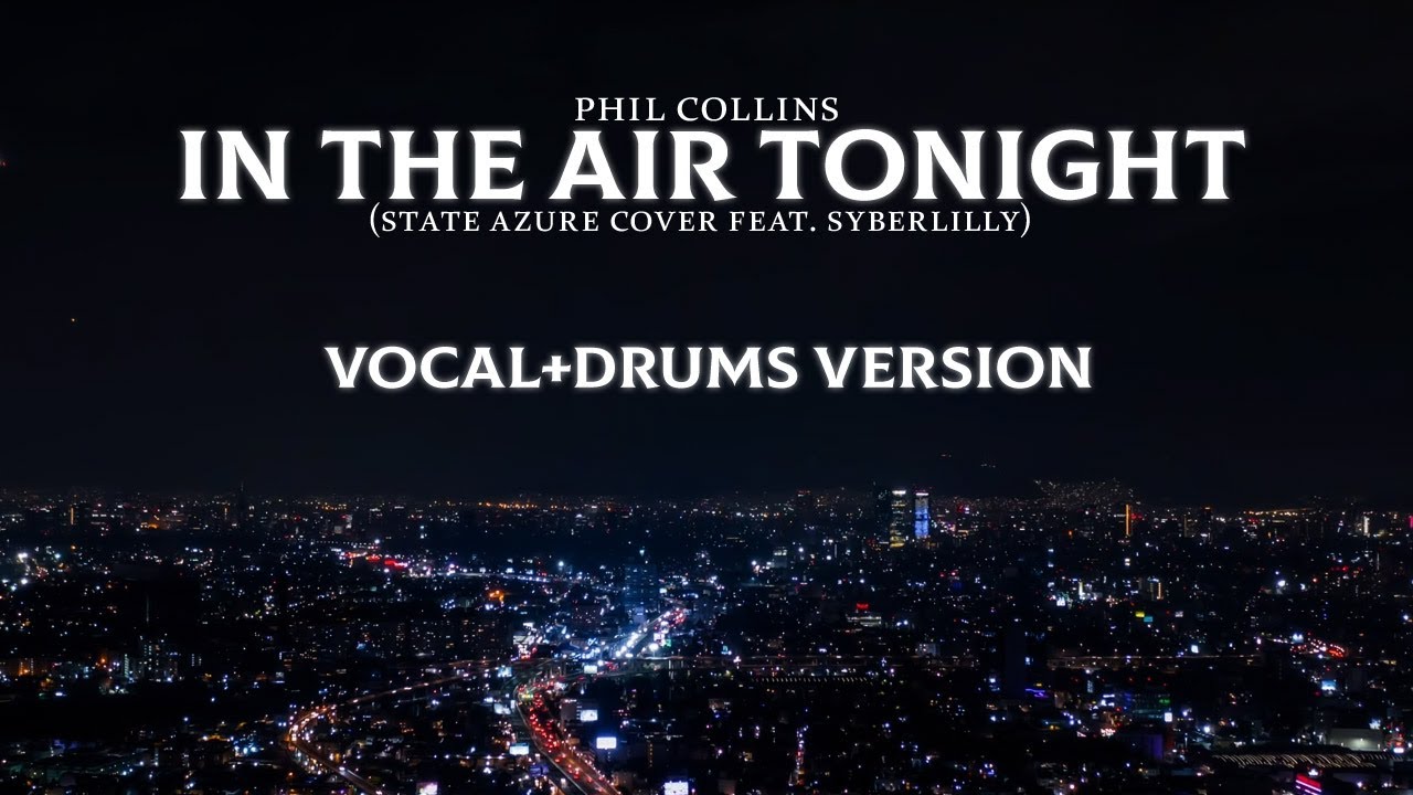 Phil Collins - In The Air Tonight ft. Syberlilly (State Azure cover vocal version)