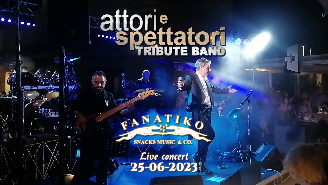 La vita è adesso - Fanatiko Giugno 2023 - Attori e Spettatori Tribute Claudio Baglioni