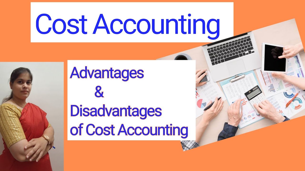 Cost Accounting - Advantages & Disadvantages of Cost Accounting | For B.COM, BBM, BBA