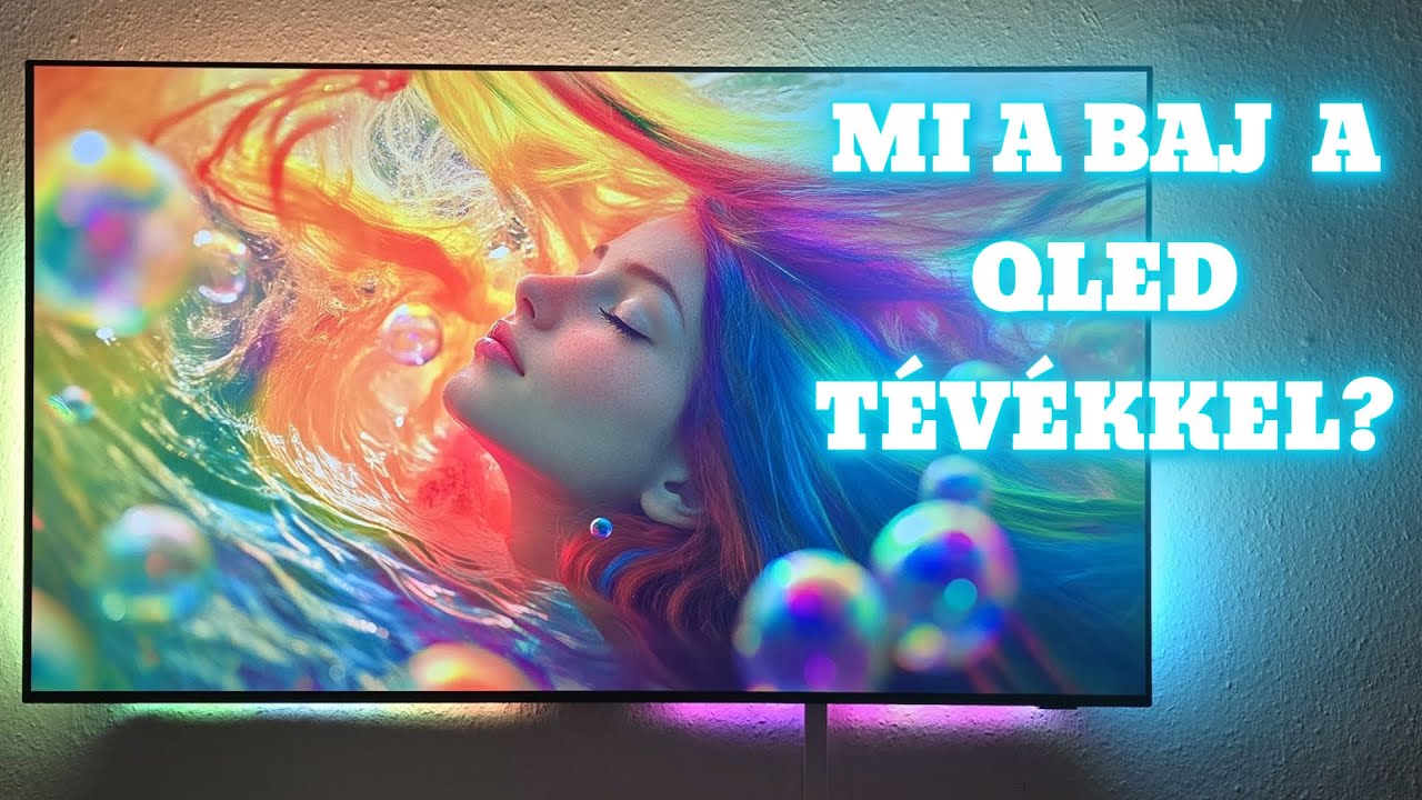 Ez a baj a QLED t&eacute;v&eacute;kkel! &Aacute;tver&eacute;s? Tr&uuml;kk&ouml;z&eacute;s? Meg&eacute;ri ilyet venni?