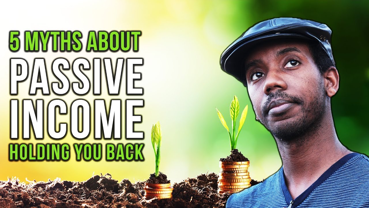 5 Passive Income Myths Keeping You from Making Money