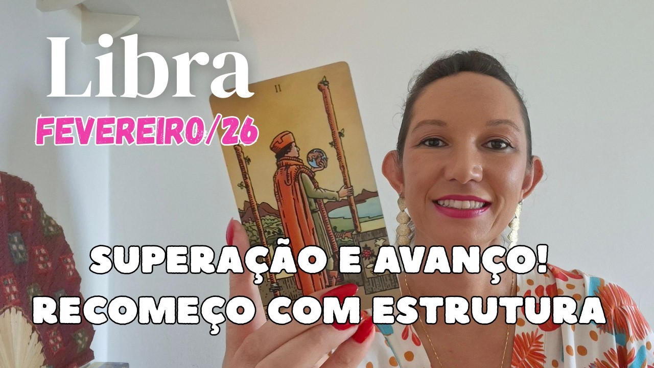 ♎LIBRA - fevereiro/26 - Superação e avanço! Recomeço com estrutura ⏳🪔🛠️
