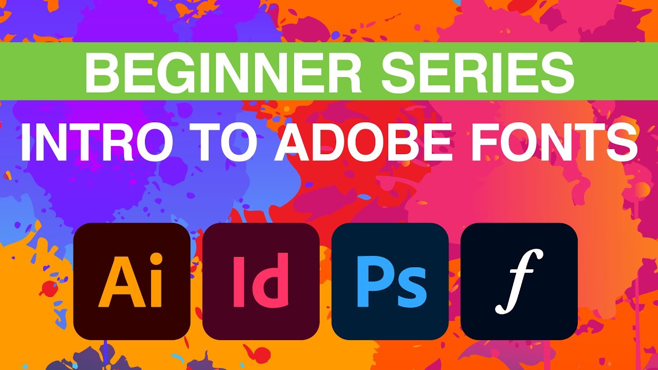 BEGINNER SERIES // Adobe® Fonts® overview and use in Photoshop® Illustrator® and InDesign®