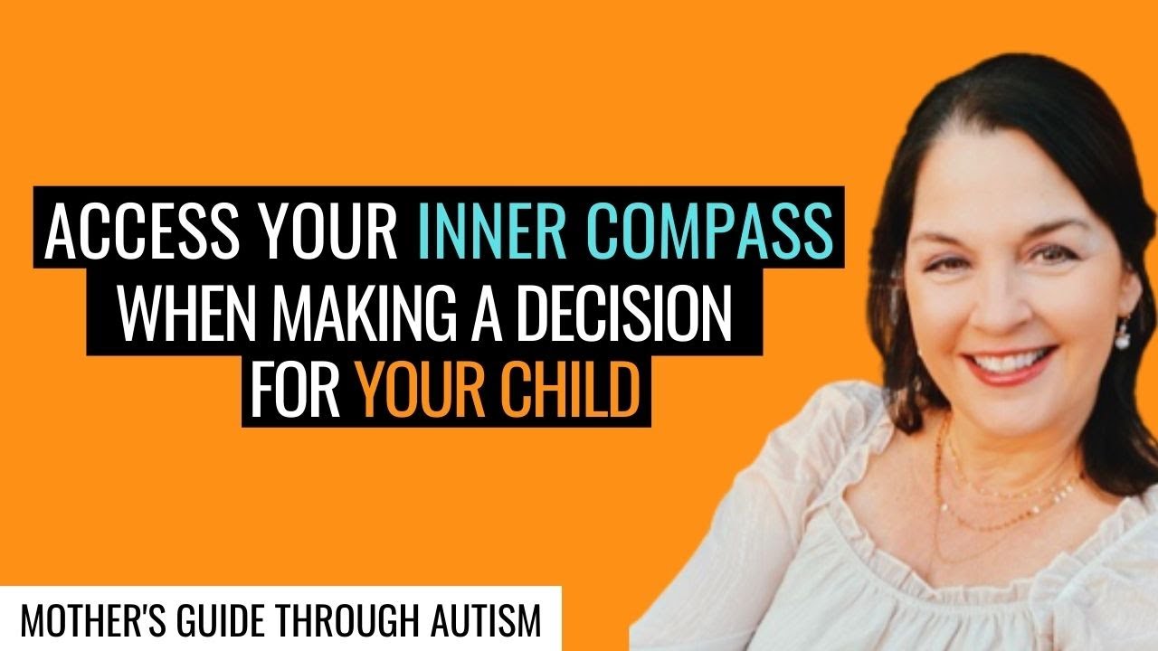 Listen to Your Heart When Making Decisions for Your Autistic Child