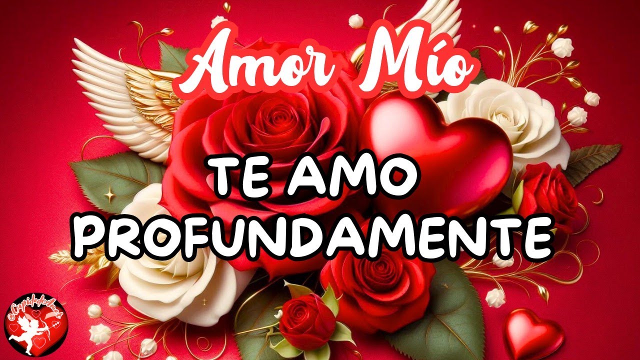 🌹TE AMO PROFUNDAMENTE🌹 TE DEDICO ESTE  BONITO MENSAJE DE AMOR ❤️ Ábrelo 💌