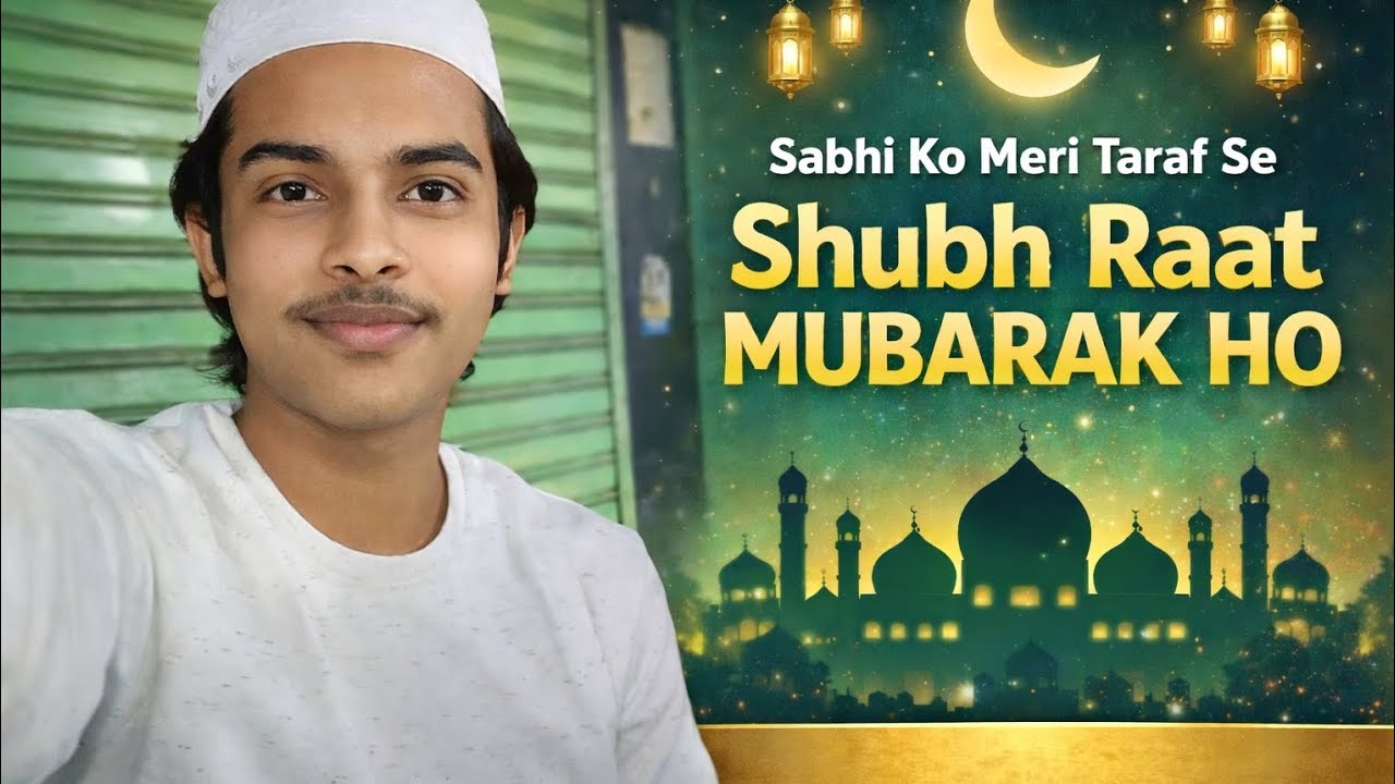 Aap sabhi ko meri taraf se Shab e raat mubarak ho..............