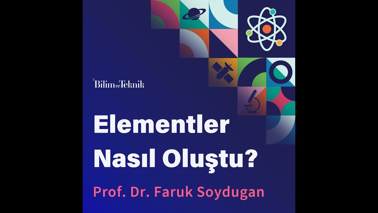 Elementler Nasıl Oluştu? Maddenin Temel Yapıtaşları Olan Elementlerin Evrendeki Hikayesi