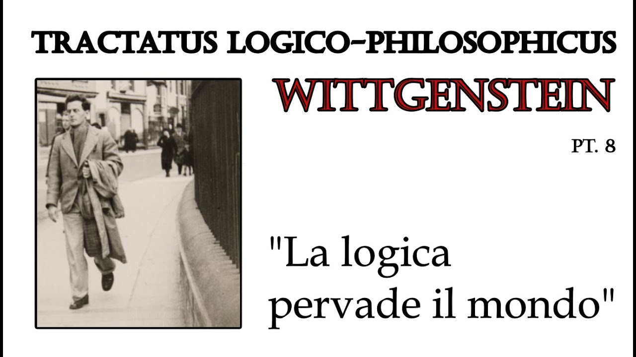 La logica che pervade il mondo | Tractatus Logico-Philosophicus di Wittgenstein pt. 8