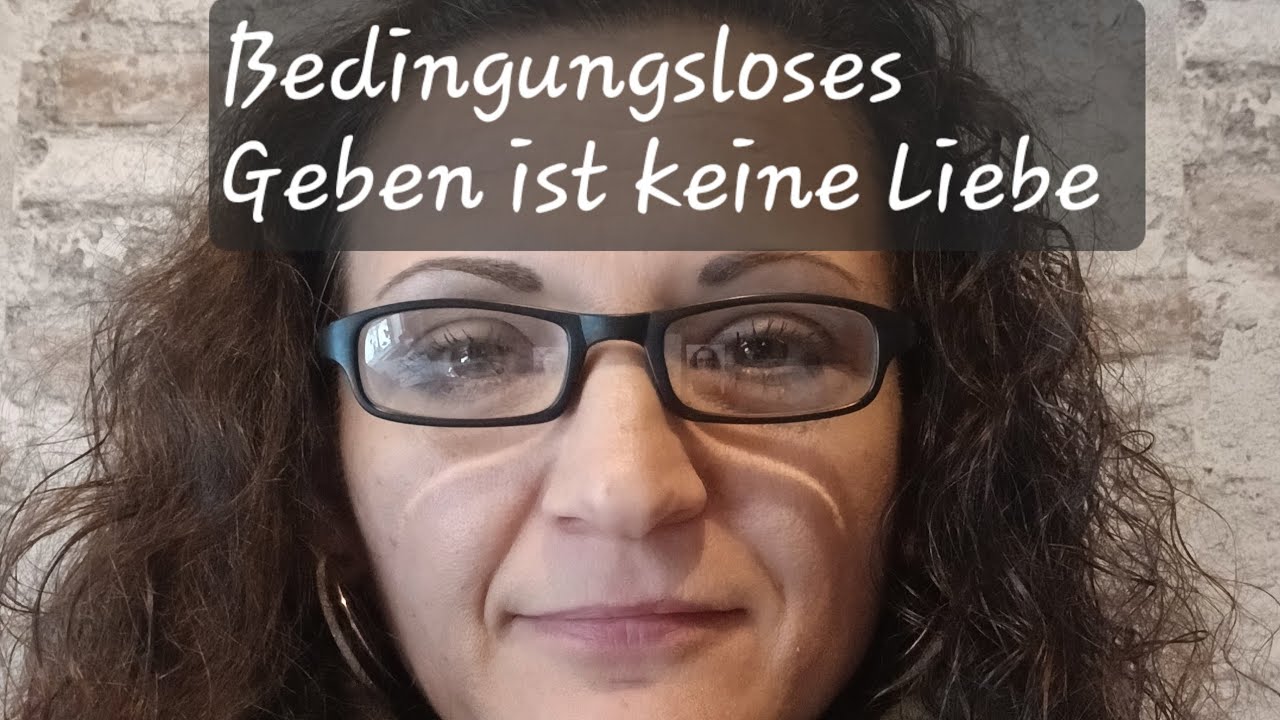 BEDINGUNGSLOS LIEBEN, BEDINGT GEBEN #selbstliebe #beziehung