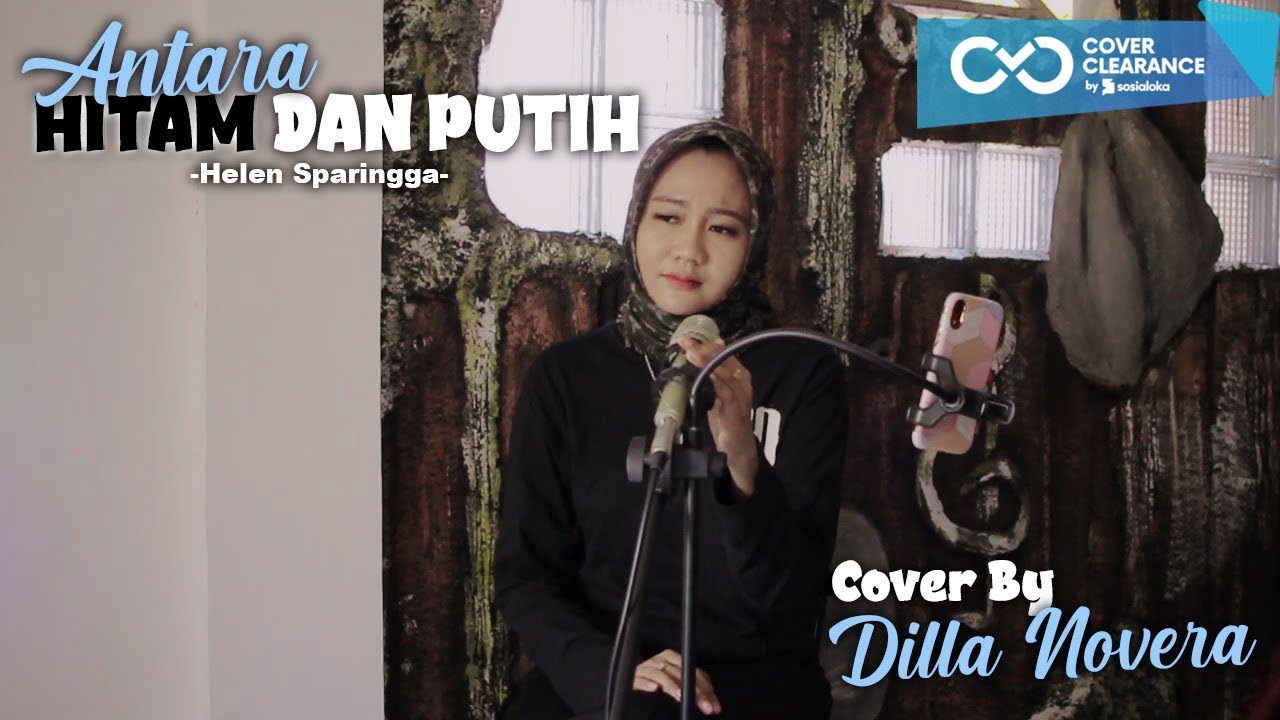 ANTARA HITAM DAN PUTIH - HELEN SPARINGGA COVER BY DILLA NOVERA