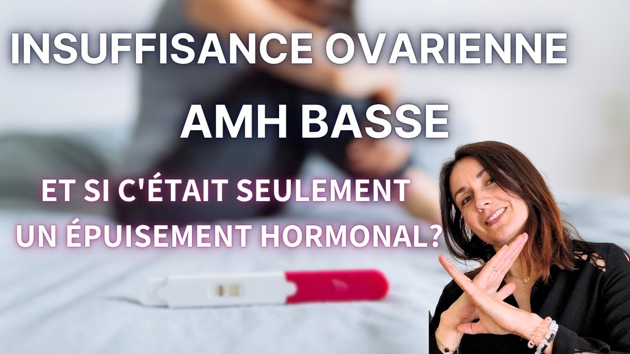 Insuffisance ovarienne ou AMH basse, il y des solutions !